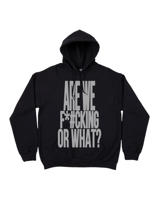 ARE WE F*CKIN HOODIE - BLACK